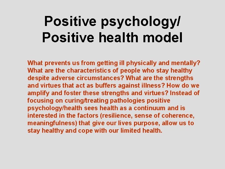 Positive psychology/ Positive health model What prevents us from getting ill physically and mentally?