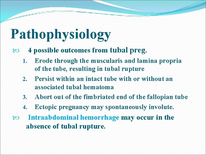 Pathophysiology 4 possible outcomes from tubal preg. 1. 2. 3. 4. Erode through the Pathophysiology 4 possible outcomes from tubal preg. 1. 2. 3. 4. Erode through the