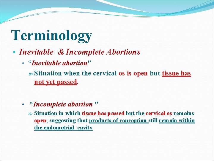 Terminology • Inevitable & Incomplete Abortions • “Inevitable abortion" Situation when the cervical os Terminology • Inevitable & Incomplete Abortions • “Inevitable abortion" Situation when the cervical os