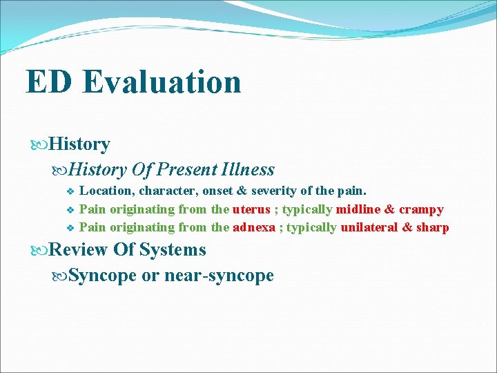 ED Evaluation History Of Present Illness v v v Location, character, onset & severity ED Evaluation History Of Present Illness v v v Location, character, onset & severity