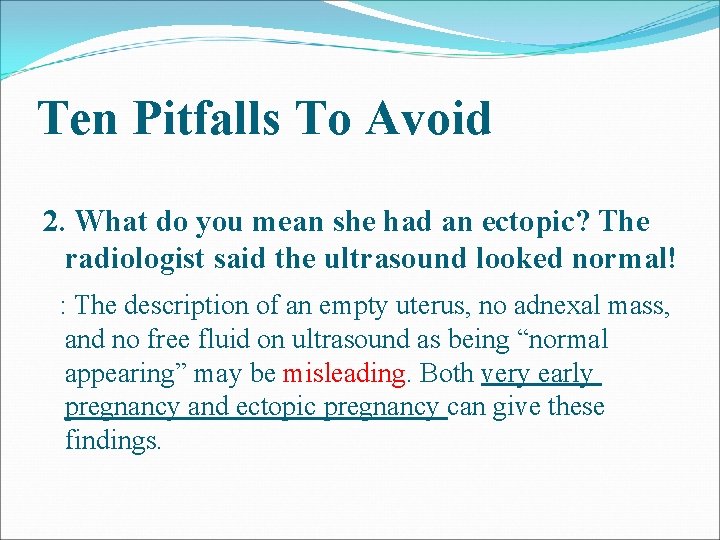 Ten Pitfalls To Avoid 2. What do you mean she had an ectopic? The Ten Pitfalls To Avoid 2. What do you mean she had an ectopic? The