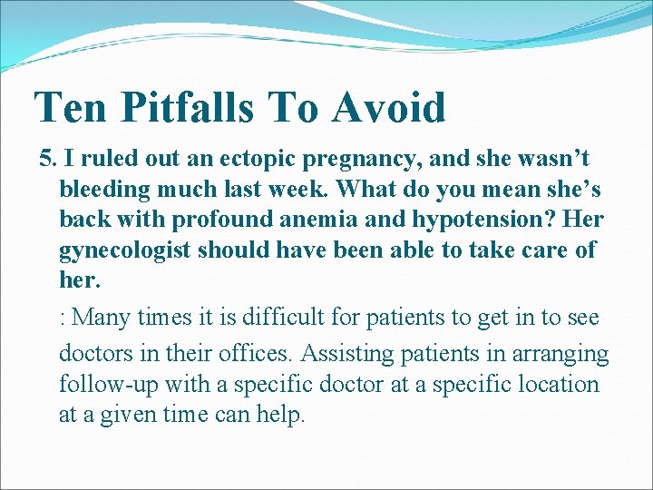 Ten Pitfalls To Avoid 5. I ruled out an ectopic pregnancy, and she wasn’t Ten Pitfalls To Avoid 5. I ruled out an ectopic pregnancy, and she wasn’t