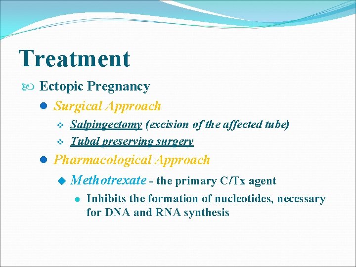Treatment Ectopic Pregnancy l Surgical Approach v v Salpingectomy (excision of the affected tube) Treatment Ectopic Pregnancy l Surgical Approach v v Salpingectomy (excision of the affected tube)