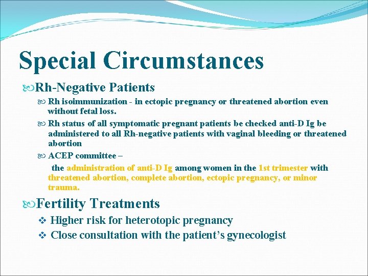 Special Circumstances Rh-Negative Patients Rh isoimmunization - in ectopic pregnancy or threatened abortion even Special Circumstances Rh-Negative Patients Rh isoimmunization - in ectopic pregnancy or threatened abortion even