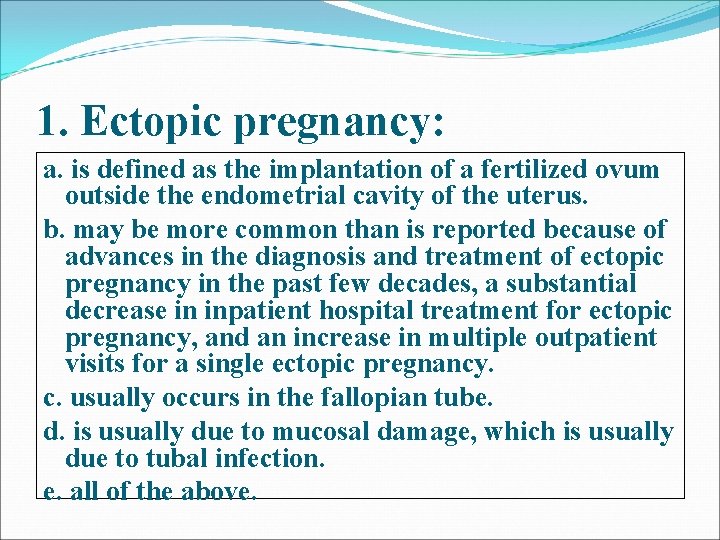 1. Ectopic pregnancy: a. is defined as the implantation of a fertilized ovum outside 1. Ectopic pregnancy: a. is defined as the implantation of a fertilized ovum outside