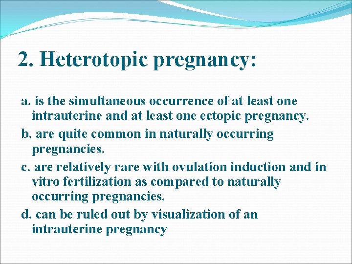2. Heterotopic pregnancy: a. is the simultaneous occurrence of at least one intrauterine and 2. Heterotopic pregnancy: a. is the simultaneous occurrence of at least one intrauterine and