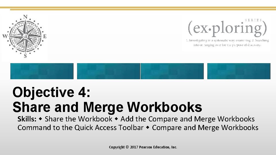 Objective 4: Share and Merge Workbooks Skills: Share the Workbook Add the Compare and