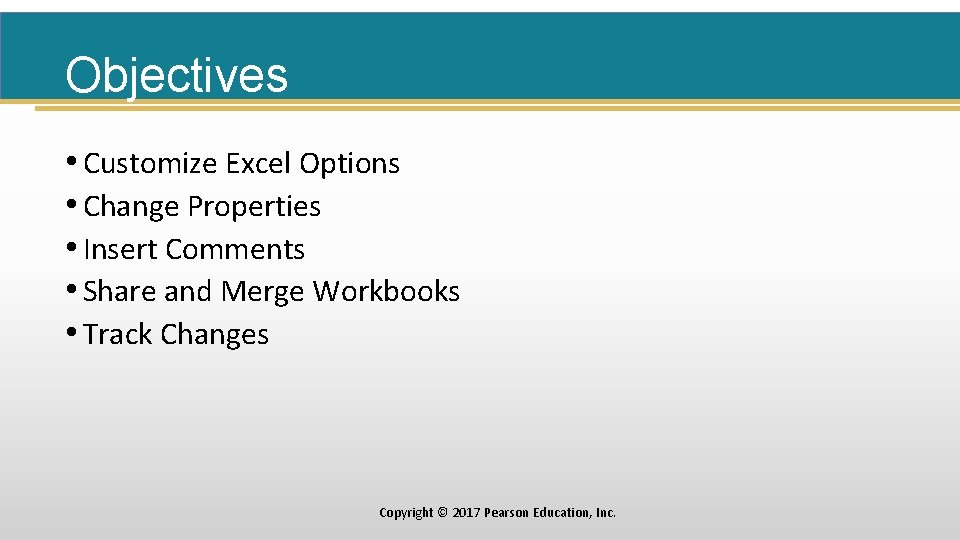 Objectives • Customize Excel Options • Change Properties • Insert Comments • Share and
