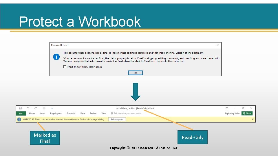 Protect a Workbook Marked as Final Read-Only Copyright © 2017 Pearson Education, Inc. 