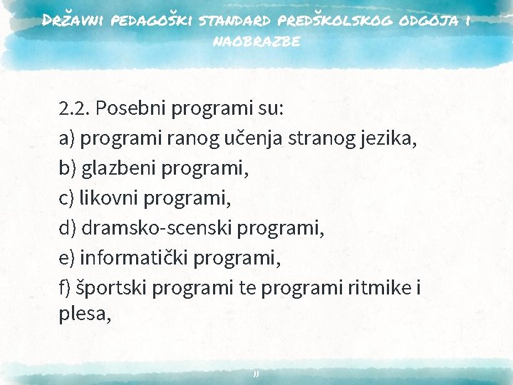 Državni pedagoški standard predškolskog odgoja i naobrazbe 2. 2. Posebni programi su: a) programi