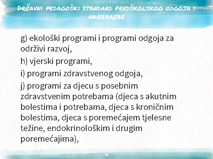 Državni pedagoški standard predškolskog odgoja i naobrazbe g) ekološki programi odgoja za održivi razvoj,