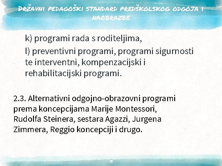 Državni pedagoški standard predškolskog odgoja i naobrazbe k) programi rada s roditeljima, l) preventivni