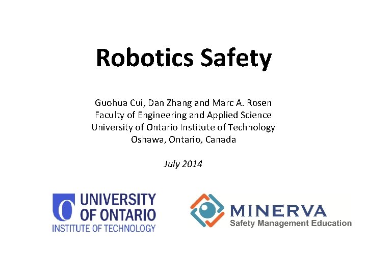 Robotics Safety Guohua Cui, Dan Zhang and Marc A. Rosen Faculty of Engineering and