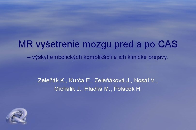 MR vyšetrenie mozgu pred a po CAS – výskyt embolických komplikácií a ich klinické