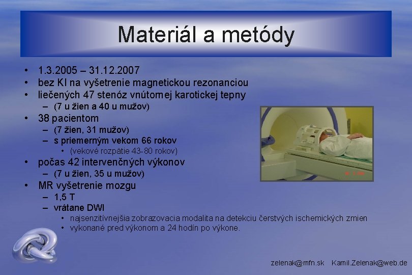 Materiál a metódy • 1. 3. 2005 – 31. 12. 2007 • bez KI