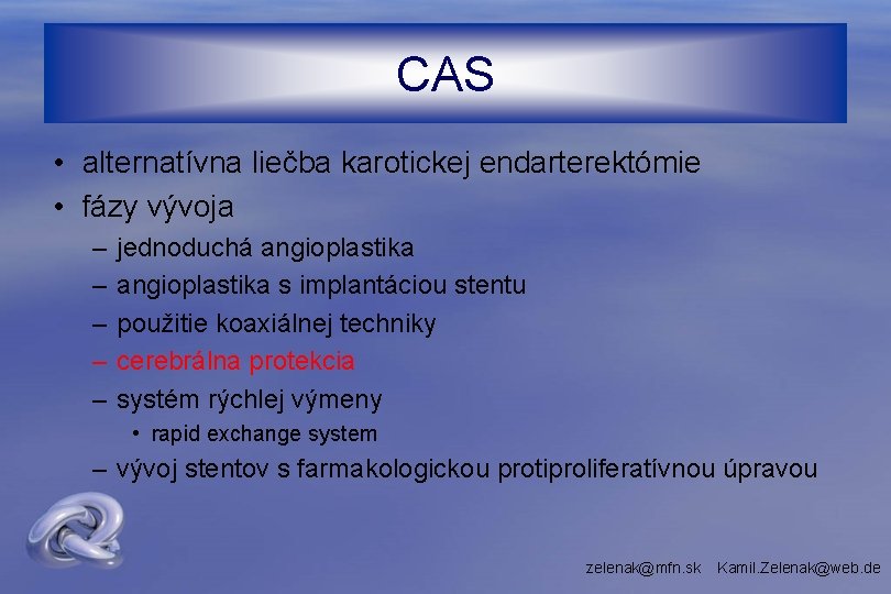 CAS • alternatívna liečba karotickej endarterektómie • fázy vývoja – – – jednoduchá angioplastika