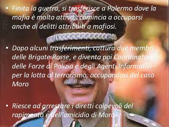  • Finita la guerra, si trasferisce a Palermo dove la mafia è molto