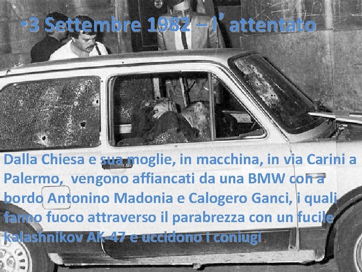  • 3 Settembre 1982 – l’attentato Dalla Chiesa e sua moglie, in macchina,