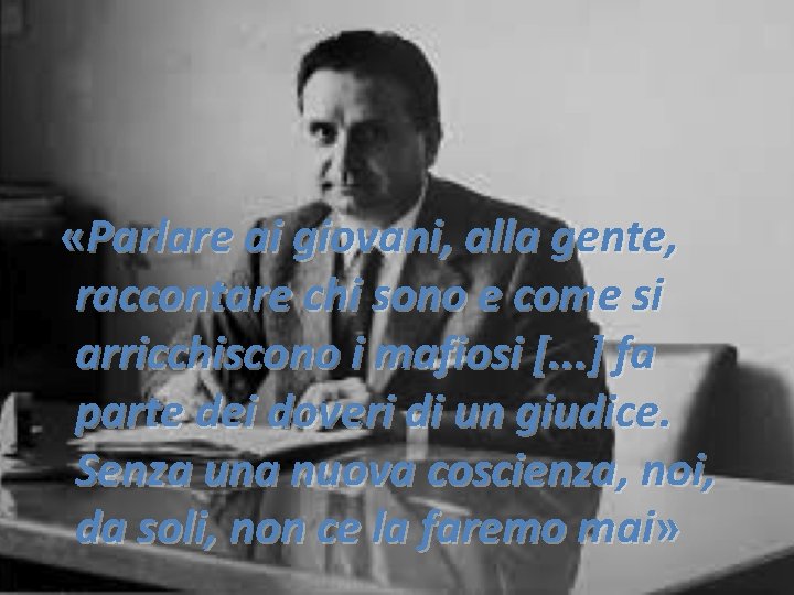  «Parlare ai giovani, alla gente, raccontare chi sono e come si arricchiscono i