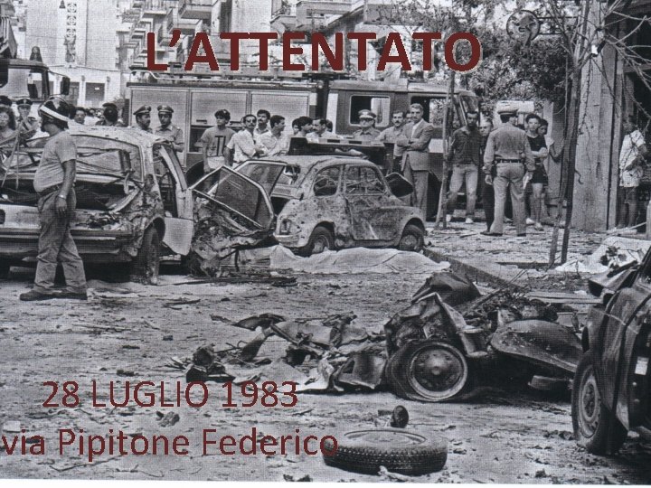 L’ATTENTATO 28 LUGLIO 1983 via Pipitone Federico 