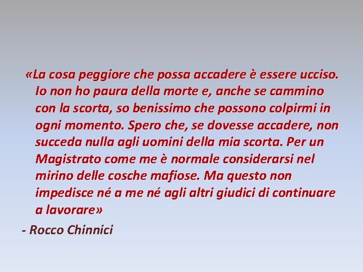  «La cosa peggiore che possa accadere è essere ucciso. Io non ho paura