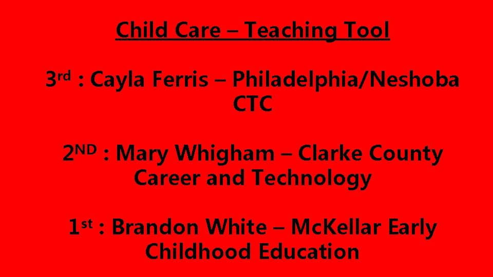 Child Care – Teaching Tool 3 rd : Cayla Ferris – Philadelphia/Neshoba CTC 2