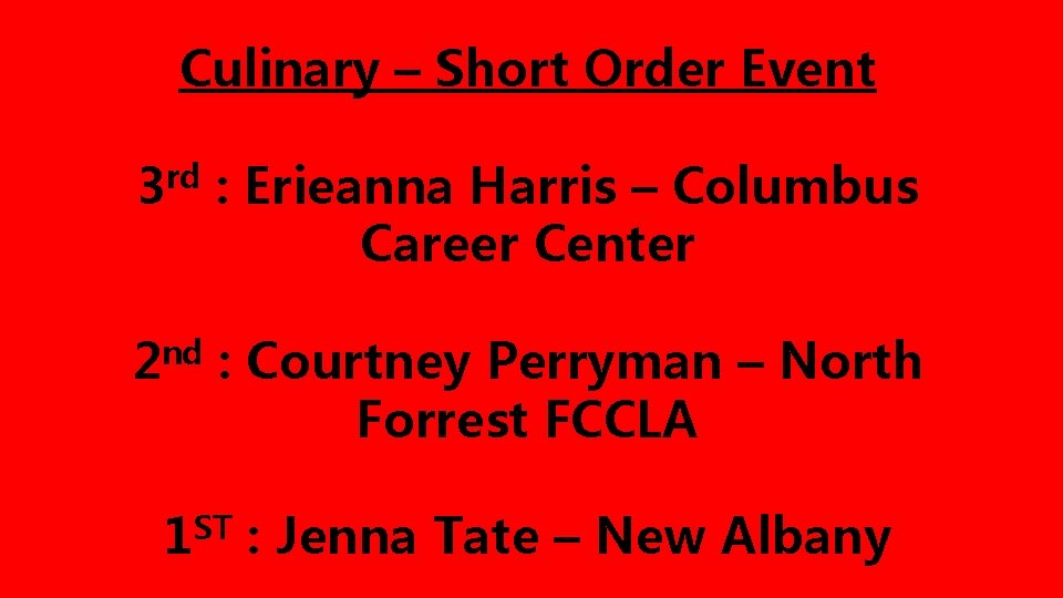 Culinary – Short Order Event 3 rd : Erieanna Harris – Columbus Career Center