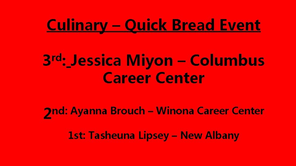 Culinary – Quick Bread Event rd 3 : Jessica Miyon – Columbus Career Center