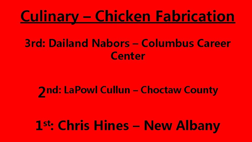 Culinary – Chicken Fabrication 3 rd: Dailand Nabors – Columbus Career Center nd: La.