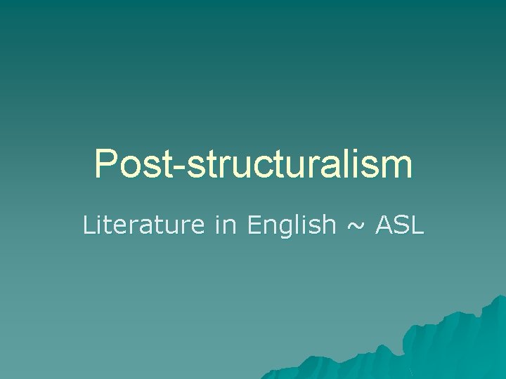 Post-structuralism Literature in English ~ ASL 