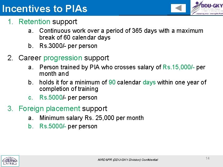 Incentives to PIAs 1. Retention support a. Continuous work over a period of 365