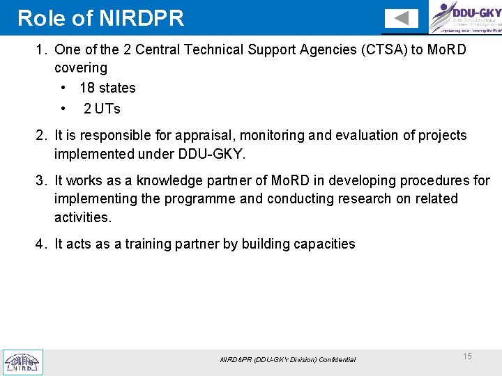 Role of NIRDPR 1. One of the 2 Central Technical Support Agencies (CTSA) to