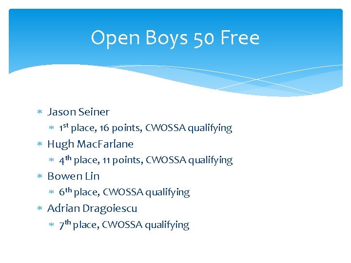 Open Boys 50 Free Jason Seiner 1 st place, 16 points, CWOSSA qualifying Hugh
