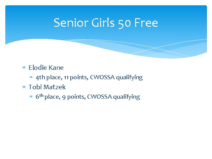 Senior Girls 50 Free Elodie Kane 4 th place, 11 points, CWOSSA qualifying Tobi