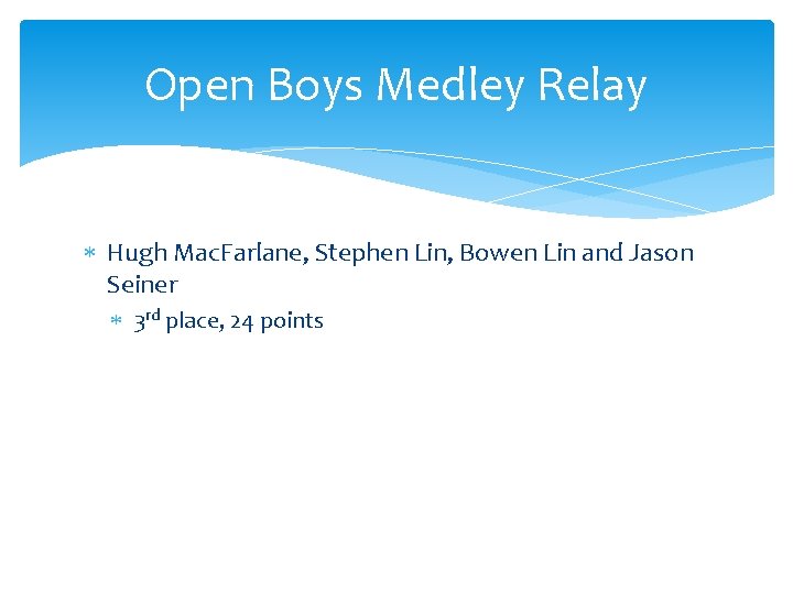 Open Boys Medley Relay Hugh Mac. Farlane, Stephen Lin, Bowen Lin and Jason Seiner