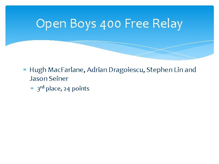 Open Boys 400 Free Relay Hugh Mac. Farlane, Adrian Dragoiescu, Stephen Lin and Jason