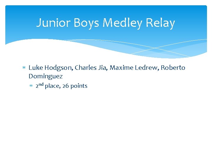 Junior Boys Medley Relay Luke Hodgson, Charles Jia, Maxime Ledrew, Roberto Dominguez 2 nd