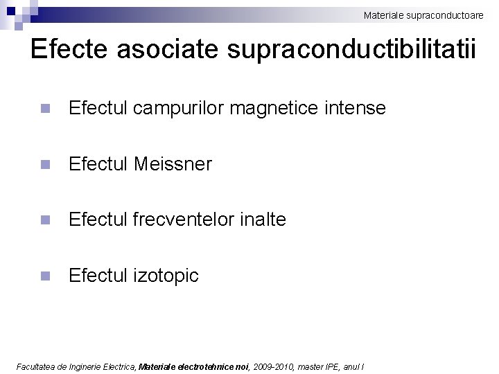 Materiale supraconductoare Efecte asociate supraconductibilitatii n Efectul campurilor magnetice intense n Efectul Meissner n