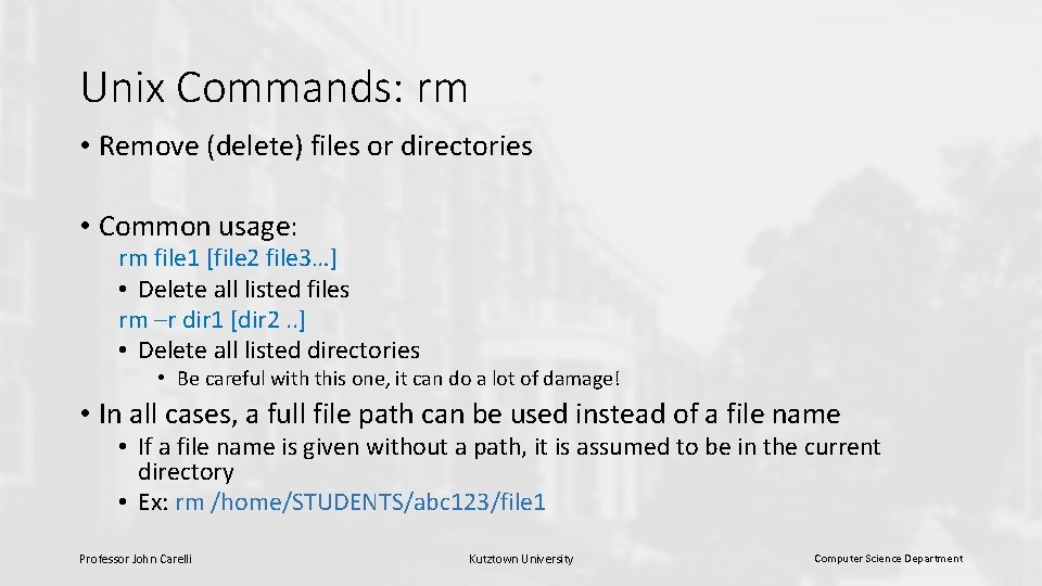 Unix Commands: rm • Remove (delete) files or directories • Common usage: rm file