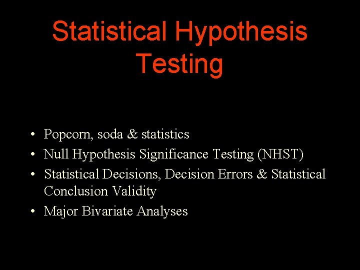 Statistical Hypothesis Testing • Popcorn, soda & statistics • Null Hypothesis Significance Testing (NHST)
