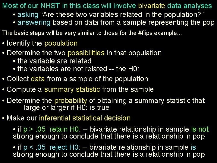 Most of our NHST in this class will involve bivariate data analyses • asking