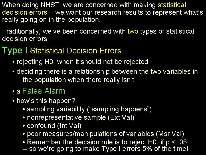 When doing NHST, we are concerned with making statistical decision errors -- we want