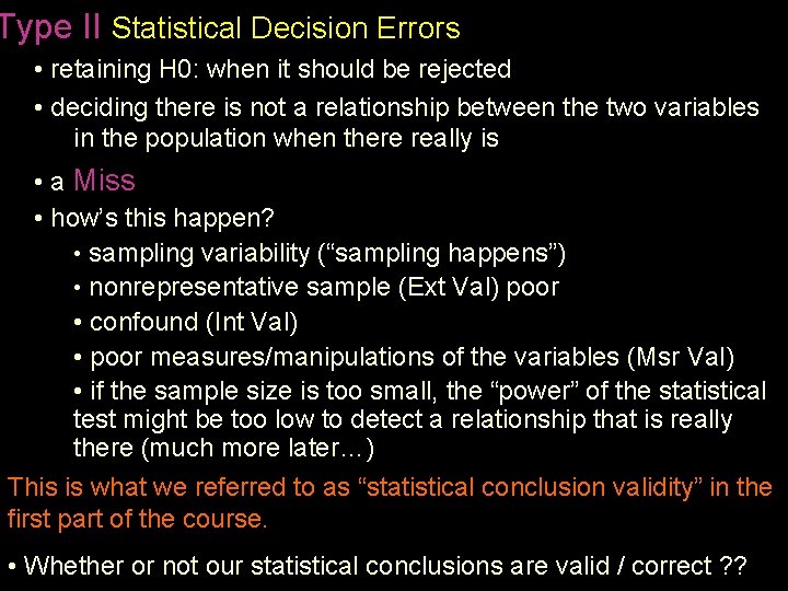 Type II Statistical Decision Errors • retaining H 0: when it should be rejected