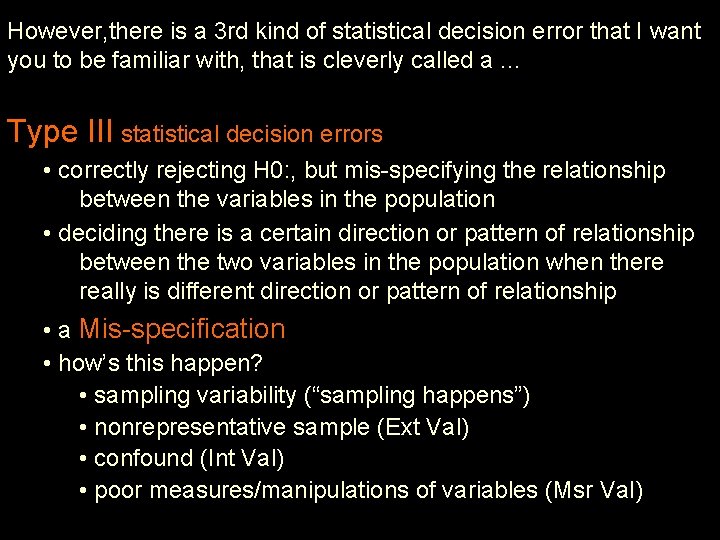 However, there is a 3 rd kind of statistical decision error that I want