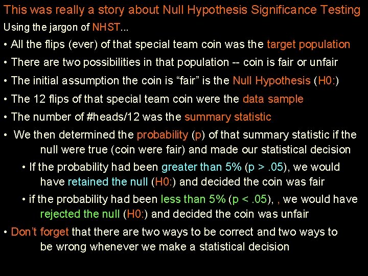 This was really a story about Null Hypothesis Significance Testing Using the jargon of