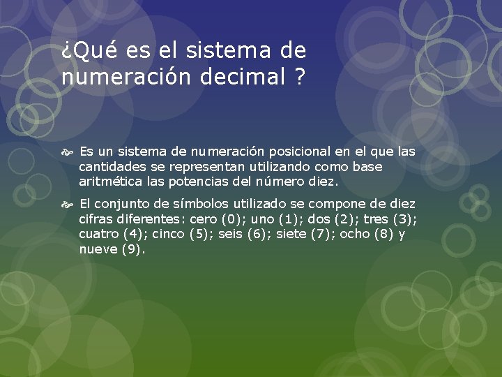 ¿Qué es el sistema de numeración decimal ? Es un sistema de numeración posicional