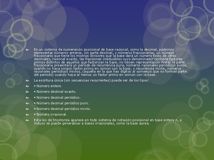  En un sistema de numeración posicional de base racional, como la decimal, podemos