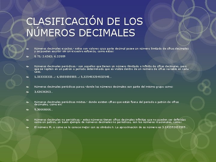 CLASIFICACIÓN DE LOS NÚMEROS DECIMALES Números decimales exactos. - estos son valores cuya parte