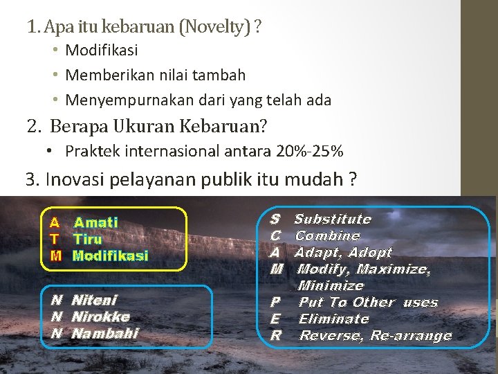 1. Apa itu kebaruan (Novelty) ? • Modifikasi • Memberikan nilai tambah • Menyempurnakan