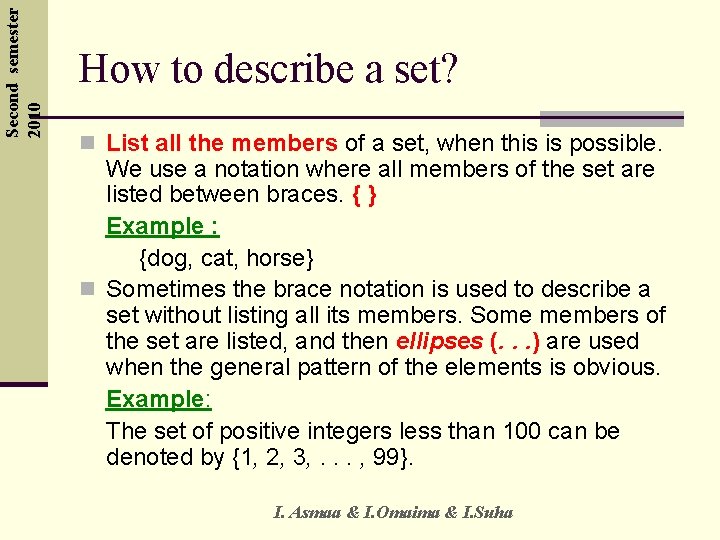 Second semester 2010 How to describe a set? n List all the members of